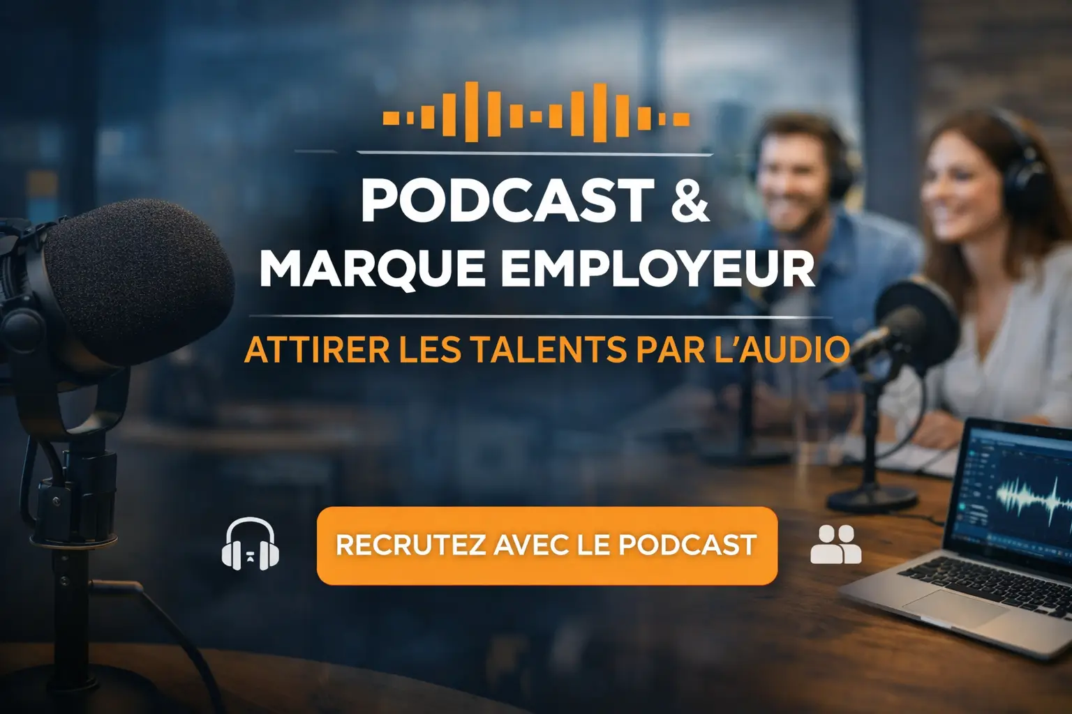 Podcast et Marque Employeur : Attirer les Talents par l'Audio